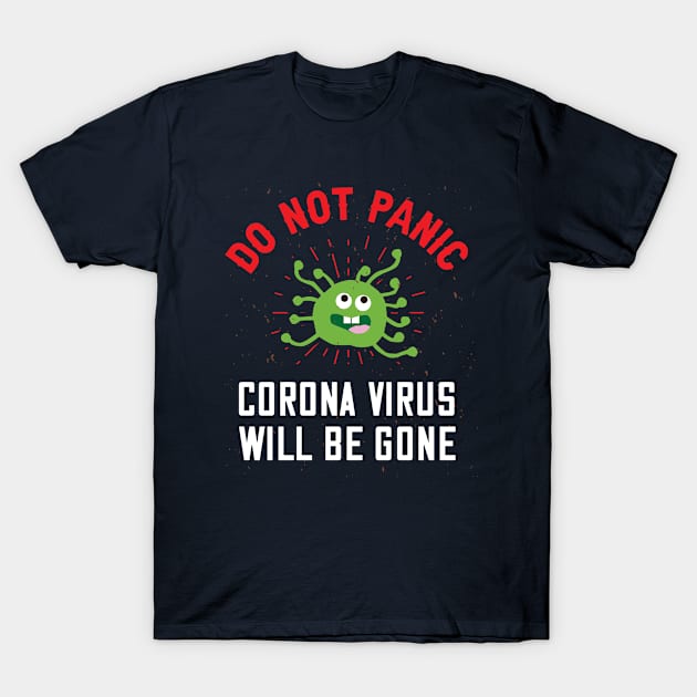 Do Not Panic Corona Virus Will Be Gone T-Shirt by Parrot Designs